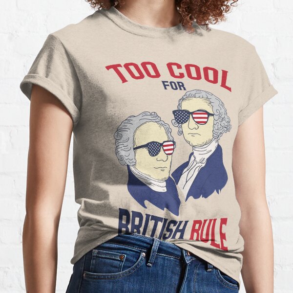 American History - Too Cool For British Rule Classic T-Shirt