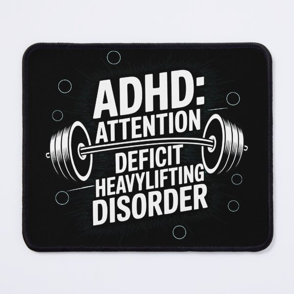 Item preview, ADHD: Attention deficit Heavylifting disorder, ADHD fitness designed and sold by NoetherSym.