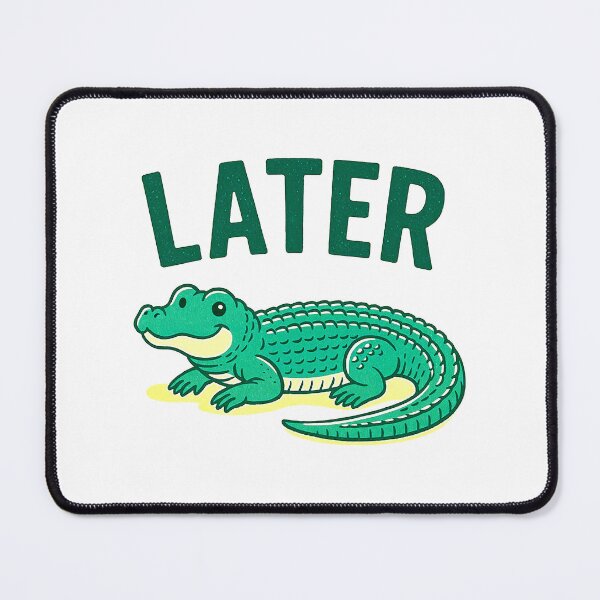 Item preview, Later Gator designed and sold by mikemcgrew.