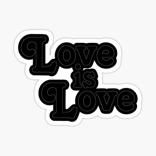 Love is Love – kräftiger schwarzer Print und zartes Weiß Sticker