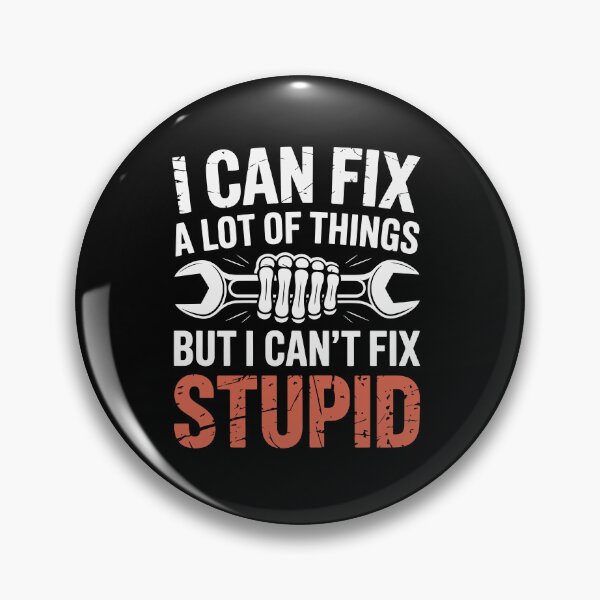 Item preview, i can fix a lot of things but i can't fix stupid designed and sold by jkrphoto.