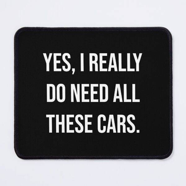 Item preview, Yes, I Need All These Cars - Car Enthusiast Design designed and sold by Dzeery.