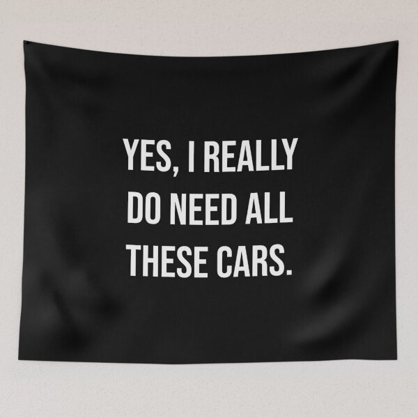 Item preview, Yes, I Need All These Cars - Car Enthusiast Design designed and sold by Dzeery.