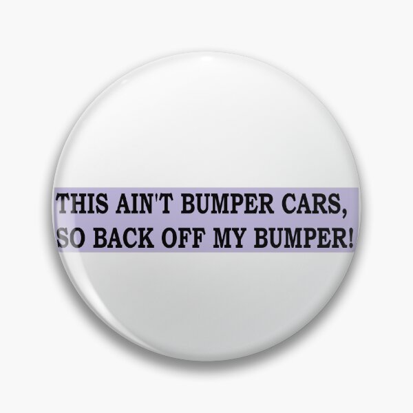 Item preview, This ain't bumper cars, so back off my bumper designed and sold by PickYerSticker.