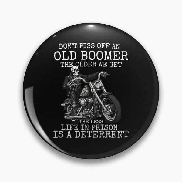 Item preview,  Do not piss off an old boomer the older we get the less life in prison is deterrent  designed and sold by MilkyForest.
