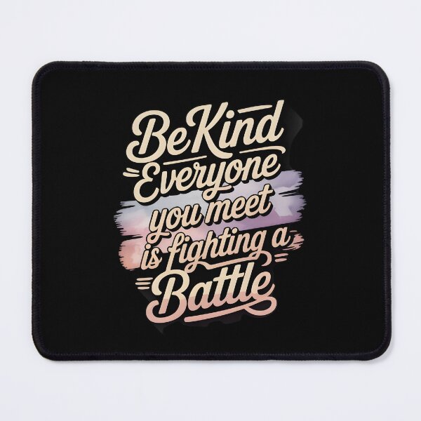 Item preview, Be Kind Everyone You Meet Is Fighting A Battle designed and sold by Redgiant87x.