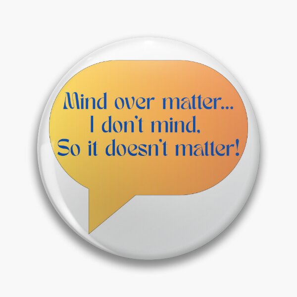 Item preview, Mind over matter - it doesn't matter! designed and sold by The Tired Mamma.
