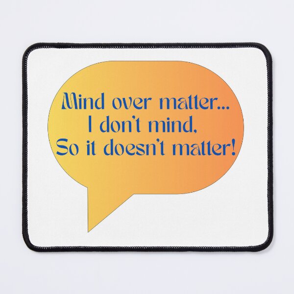 Item preview, Mind over matter - it doesn't matter! designed and sold by The Tired Mamma.