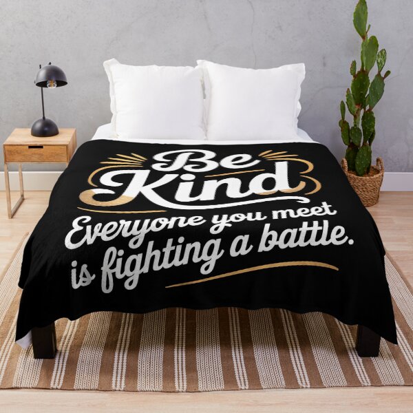 Item preview, Be Kind Everyone You Meet Is Fighting A Battle designed and sold by Redgiant87x.