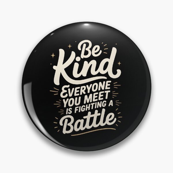 Item preview, Be Kind Everyone You Meet Is Fighting A Battle designed and sold by Redgiant87x.