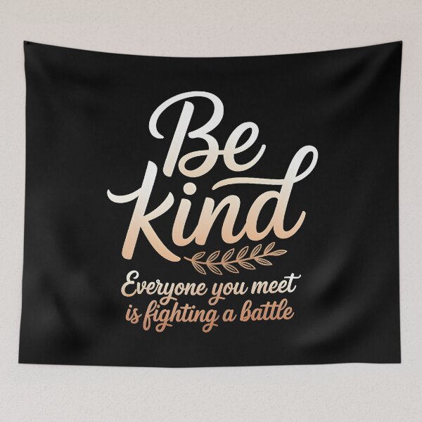 Item preview, Be Kind Everyone You Meet Is Fighting A Battle designed and sold by Redgiant87x.