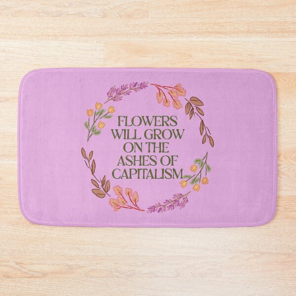 Item preview, Flowers will grow on the ashes of capitalism designed and sold by remerasnerdas.
