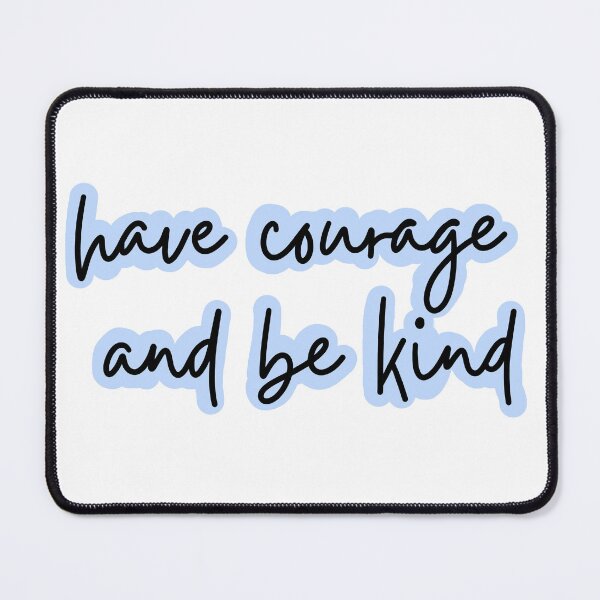 Item preview, Have courage and be kind designed and sold by aislinglaoise.