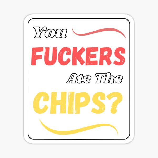 Aperçu de l'œuvre Citation « Vous, bande d'enfoirés, avez mangé les chips ? » créée et vendue par KaraKreates.