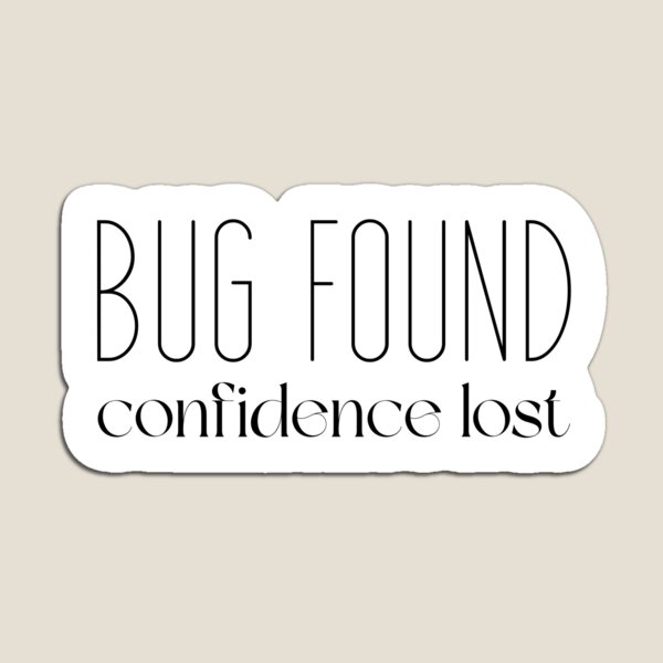 Item preview, Bug found. Confidence lost | Funny QA Tester Gift designed and sold by Motive Unknown.