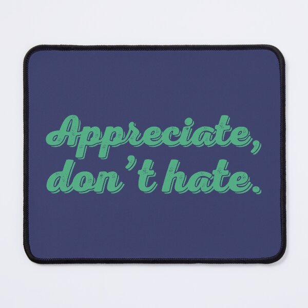 Item preview, Appreciate Don't Hate - Seafoam designed and sold by sillyjess.