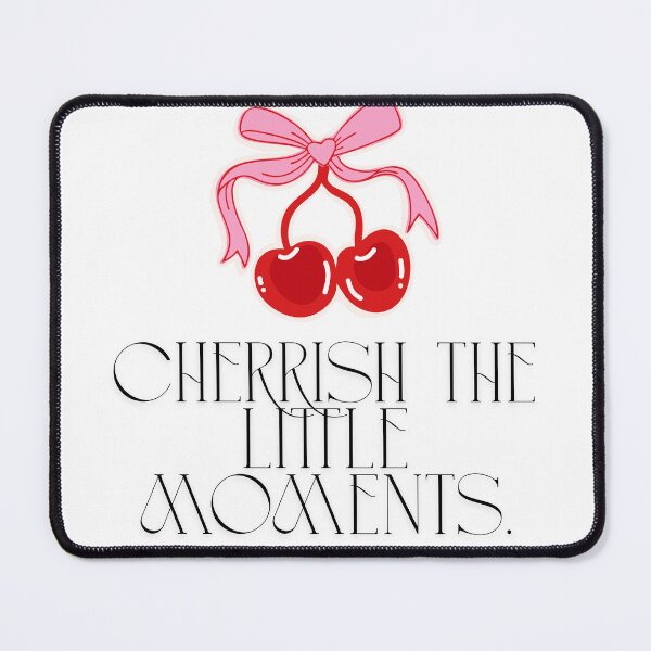 Item preview, Cherrish the Little Moments – Cute Cherry Quote Design designed and sold by ChromaMyst.