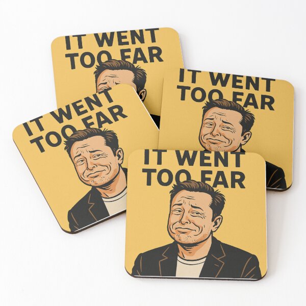 Item preview, "It Went Too Far" – Elon Musk Caricature designed and sold by KrissGraphShop.