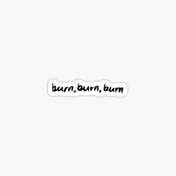 Item preview, burn burn burn designed and sold by xopaints.