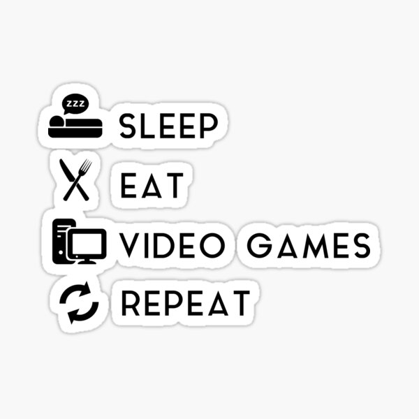 Sleep - Eat - Video Games - Repeat Sticker
