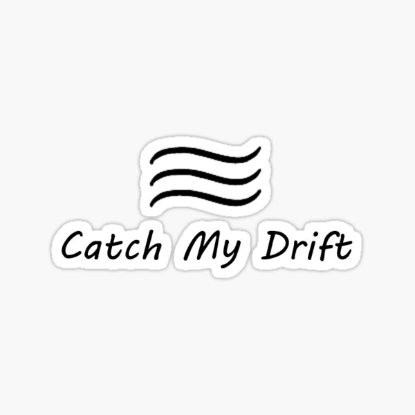 "Catch My Drift Sticker" Sticker for Sale by Dhillskiier1653 Redbubble