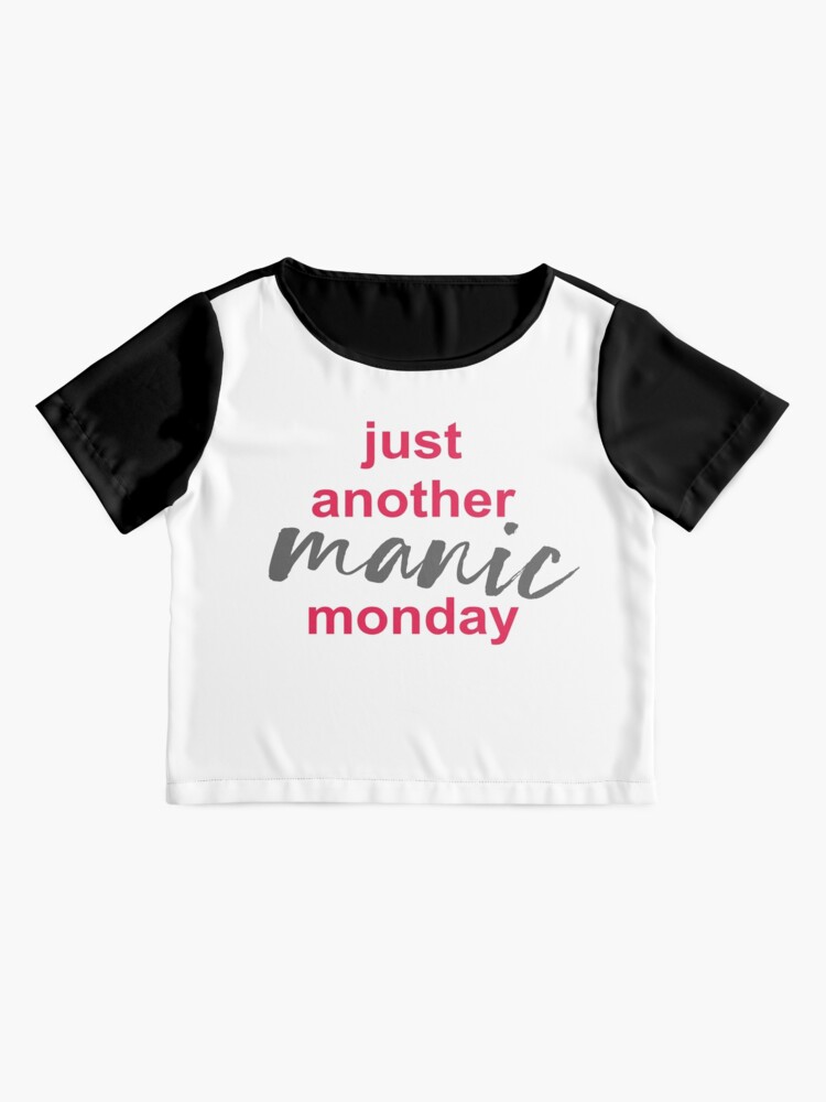 Just Another Manic Monday T Shirt By Oleo79 Redbubble 2497