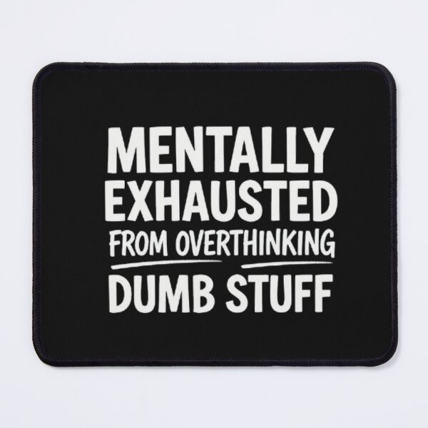 Item preview, "Funny Overthinking Quote – Mentally Exhausted From Dumb Stuff | Introvert Humor T-Shirt" designed and sold by BYTRINOOO.