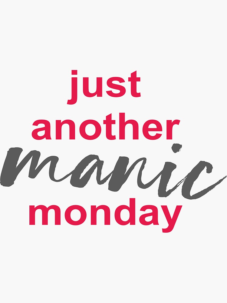 Just Another Manic Monday Sticker For Sale By Oleo79 Redbubble 6356