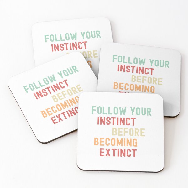 Item preview, Follow Your Instinct Before Becoming Extinct designed and sold by xonush.