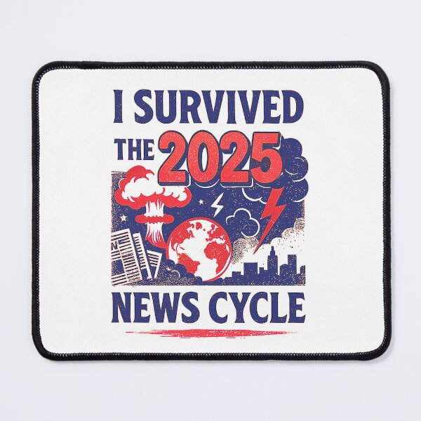 Item preview, I Survived the 2025 News Cycle designed and sold by AntiJolly.