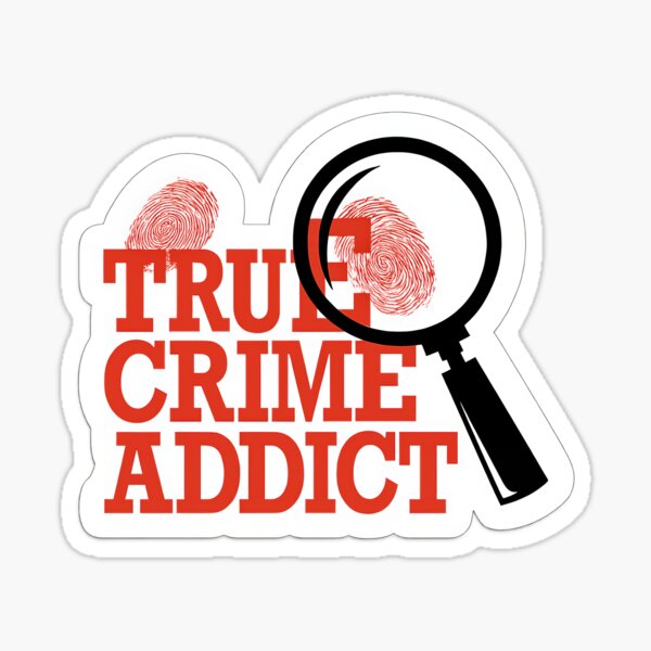 Item preview, True Crime Addict designed and sold by Trendy Sticker & Merch Collection - Express Yourself.
