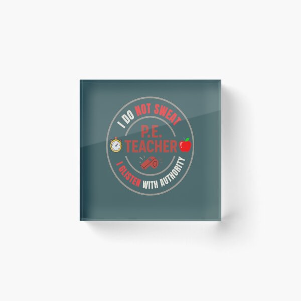 Item preview, P. E. Teacher: I Never Sweat. I Glisten! designed and sold by LaPaz361.