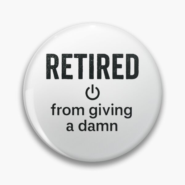 Item preview, Retired from giving a damn designed and sold by iZuDesign.