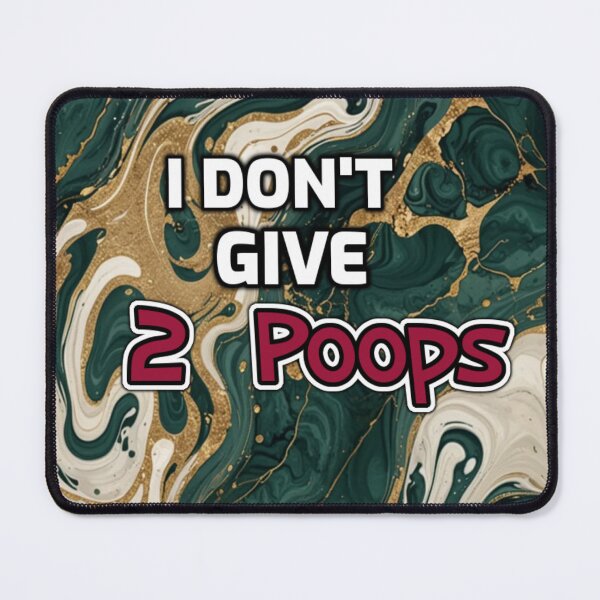 Item preview, I Don't Give 2 Poops funny quote designed and sold by SmashingDeals.