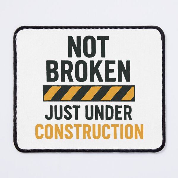 Item preview, Not Broken, Just Under Construction designed and sold by iZuDesign.