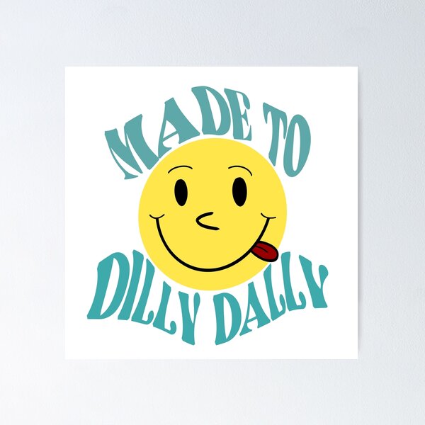 Item preview, Made to Dilly Dally designed and sold by Yeah, It's Me Sare.