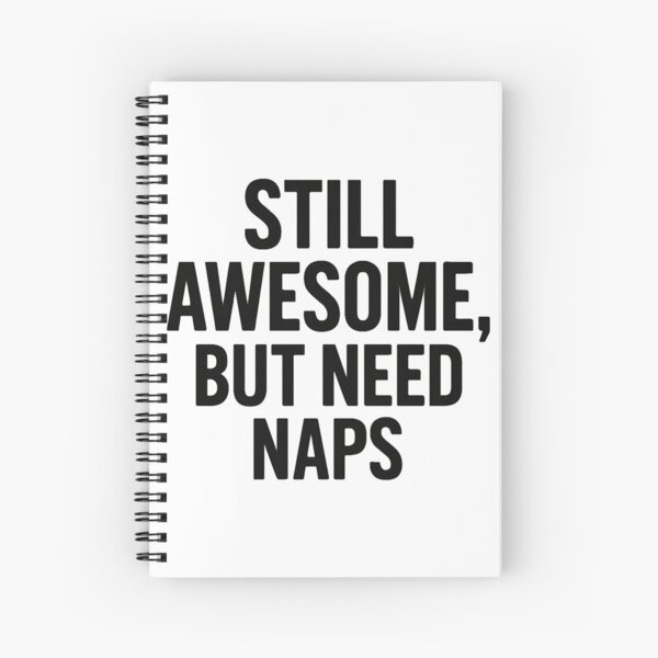 Item preview, Still Awesome, But Need Naps designed and sold by iZuDesign.
