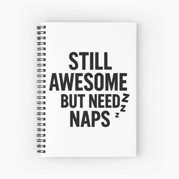 Item preview, Still Awesome, But Need Naps designed and sold by iZuDesign.