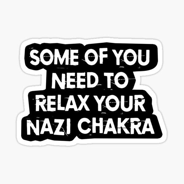 Vista previa del artículo con la obra «Relájate, nazi, chakra, camisetas divertidas, sudaderas, pins, pegatinas, imanes, tazas, pósteres, antinazis, anti-Trump, chakras, humor, extrema derecha, supremacistas blancos, que se jodan los nazis, regalos, camisetas», diseñado y vendido por allfreelance.