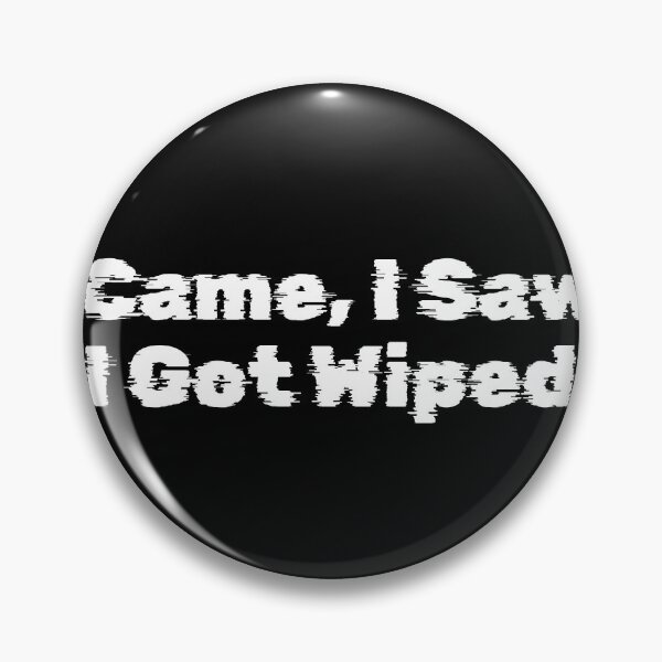 Item preview, I Came, I Saw, I Got Wiped designed and sold by Ninjacatoff.