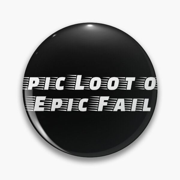 Item preview, Epic Loot or Epic Fail designed and sold by Ninjacatoff.