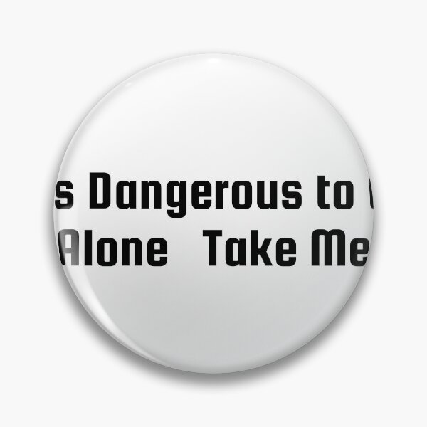 Item preview, It's Dangerous to Go Alone – Take Me designed and sold by Ninjacatoff.