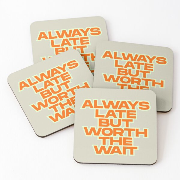 Item preview, Always Late But Worth The Wait, Funny Bold Quote Design designed and sold by dmr studio.
