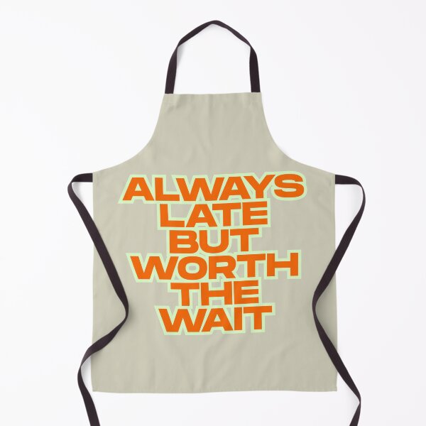 Item preview, Always Late But Worth The Wait, Funny Bold Quote Design designed and sold by dmr studio.