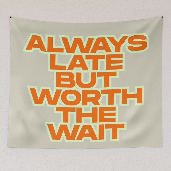 Item preview, Always Late But Worth The Wait, Funny Bold Quote Design designed and sold by dmr studio.