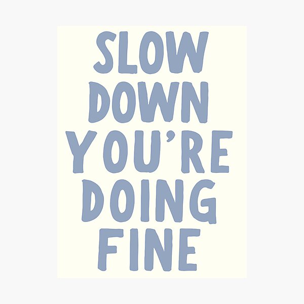 Item preview, slow down you're doing fine designed and sold by JNArt.