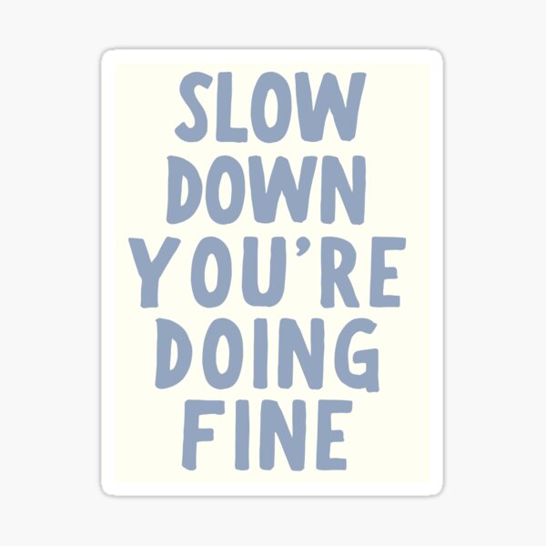 Item preview, slow down you're doing fine designed and sold by JNArt.