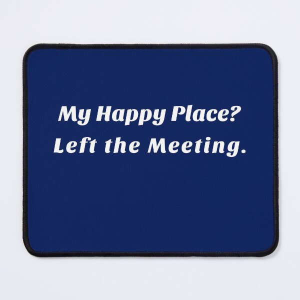 Item preview, My Happy Place Left The Meeting designed and sold by Boonicon.