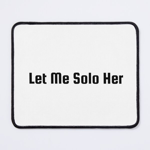 Item preview, Let Me Solo Her designed and sold by Ninjacatoff.