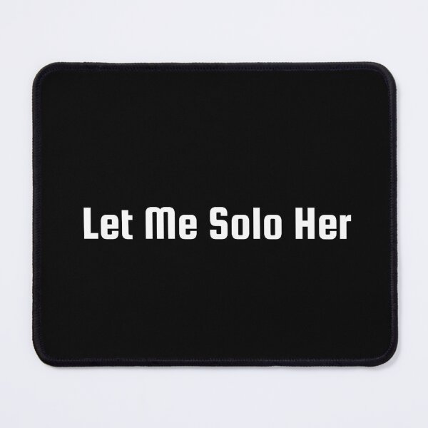 Item preview, Let Me Solo Her designed and sold by Ninjacatoff.
